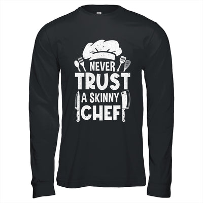 Funny Never Trust A Skinny Chef Design For Men Women Culinary Shirt & Hoodie | siriusteestore