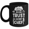 Funny Never Trust A Skinny Chef Design For Men Women Culinary Mug | siriusteestore