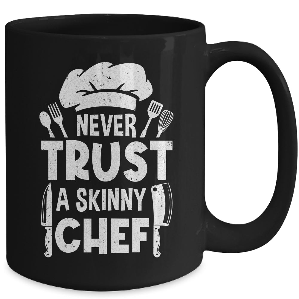 Funny Never Trust A Skinny Chef Design For Men Women Culinary Mug | siriusteestore