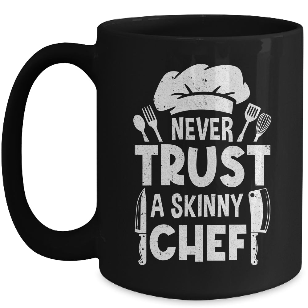 Funny Never Trust A Skinny Chef Design For Men Women Culinary Mug | siriusteestore