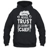 Funny Never Trust A Skinny Chef Design For Men Women Culinary Shirt & Hoodie | siriusteestore