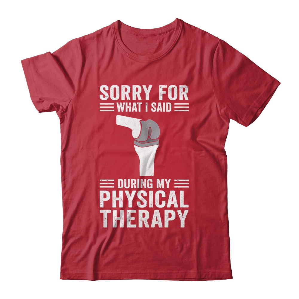 Funny Physical Therapy Surgery Recovery Knee Replacement Shirt & Hoodie | siriusteestore