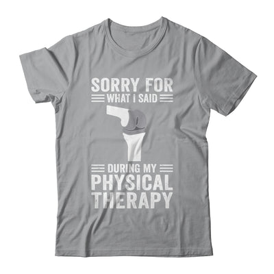 Funny Physical Therapy Surgery Recovery Knee Replacement Shirt & Hoodie | siriusteestore
