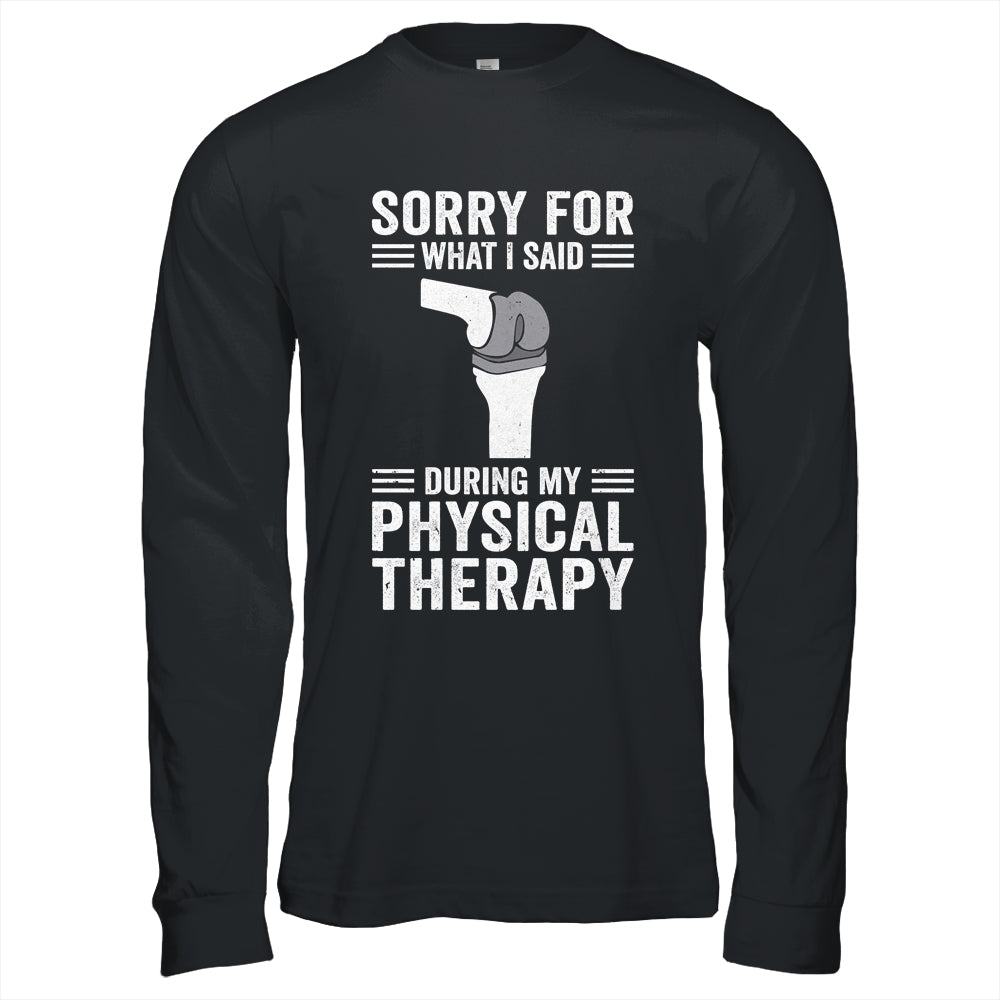 Funny Physical Therapy Surgery Recovery Knee Replacement Shirt & Hoodie | siriusteestore