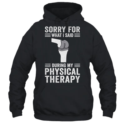 Funny Physical Therapy Surgery Recovery Knee Replacement Shirt & Hoodie | siriusteestore