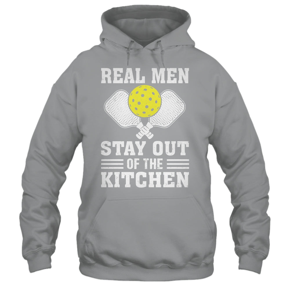 Funny Pickleball Player Design Real Men Stay Out The Kitchen Shirt & Hoodie | siriusteestore