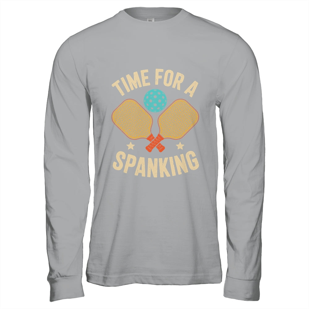 Funny Pickleball Player Paddleball Lover Time For A Spanking Shirt & Hoodie | siriusteestore