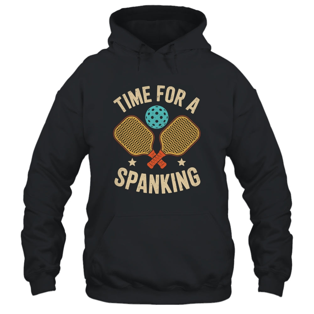 Funny Pickleball Player Paddleball Lover Time For A Spanking Shirt & Hoodie | siriusteestore