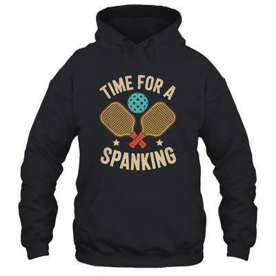 Funny Pickleball Player Paddleball Lover Time For A Spanking Shirt & Hoodie | siriusteestore