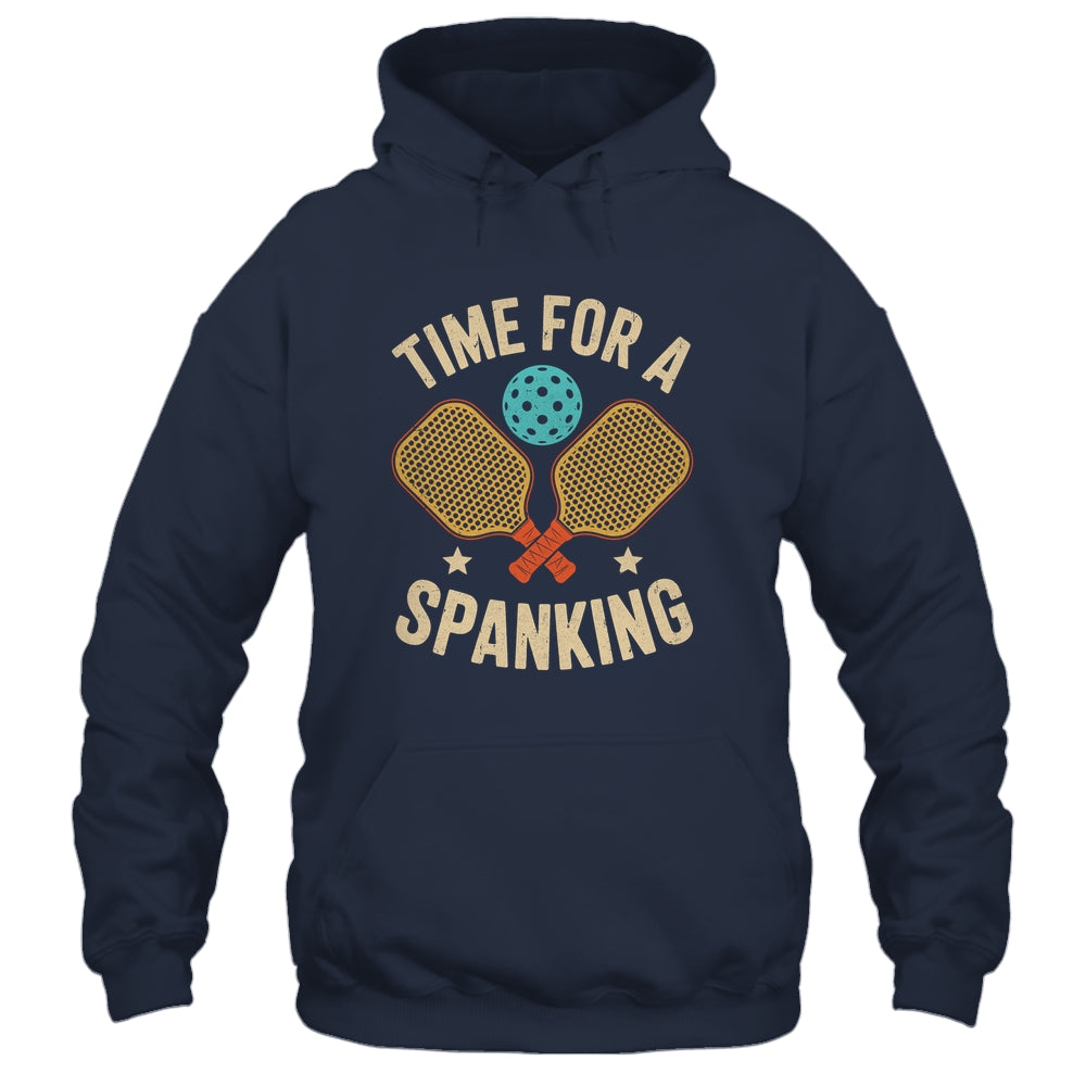 Funny Pickleball Player Paddleball Lover Time For A Spanking Shirt & Hoodie | siriusteestore