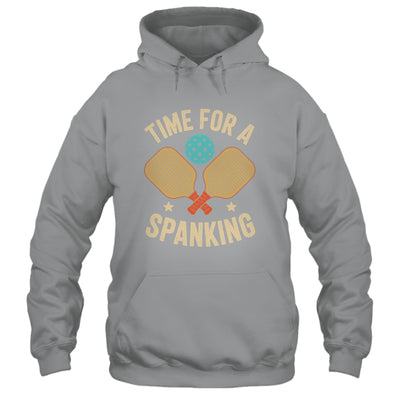 Funny Pickleball Player Paddleball Lover Time For A Spanking Shirt & Hoodie | siriusteestore