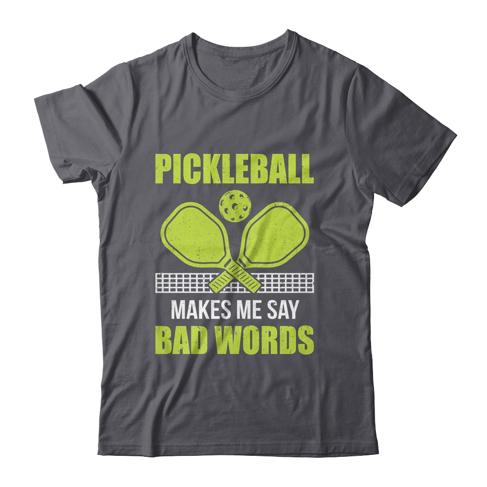 Funny Pickleball Players Pickleball Makes Me Say Bad Words Shirt & Tank Top | siriusteestore