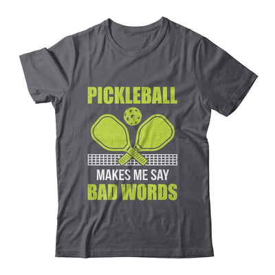 Funny Pickleball Players Pickleball Makes Me Say Bad Words Shirt & Tank Top | siriusteestore