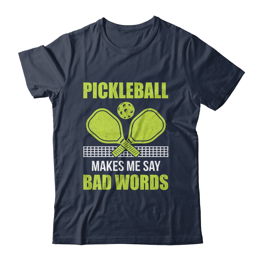 Funny Pickleball Players Pickleball Makes Me Say Bad Words Shirt & Tank Top | siriusteestore