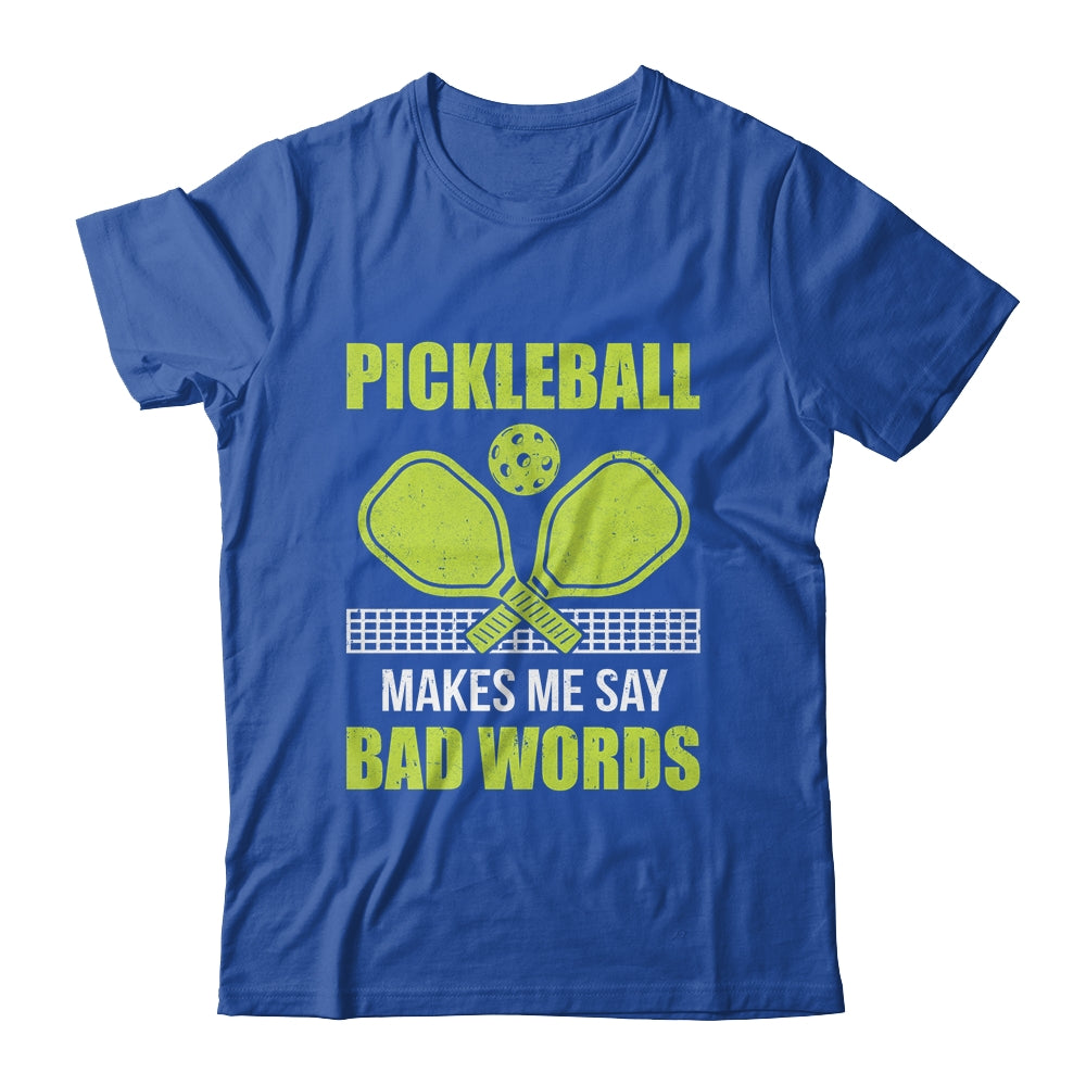 Funny Pickleball Players Pickleball Makes Me Say Bad Words Shirt & Tank Top | siriusteestore