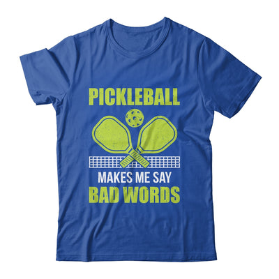 Funny Pickleball Players Pickleball Makes Me Say Bad Words Shirt & Tank Top | siriusteestore