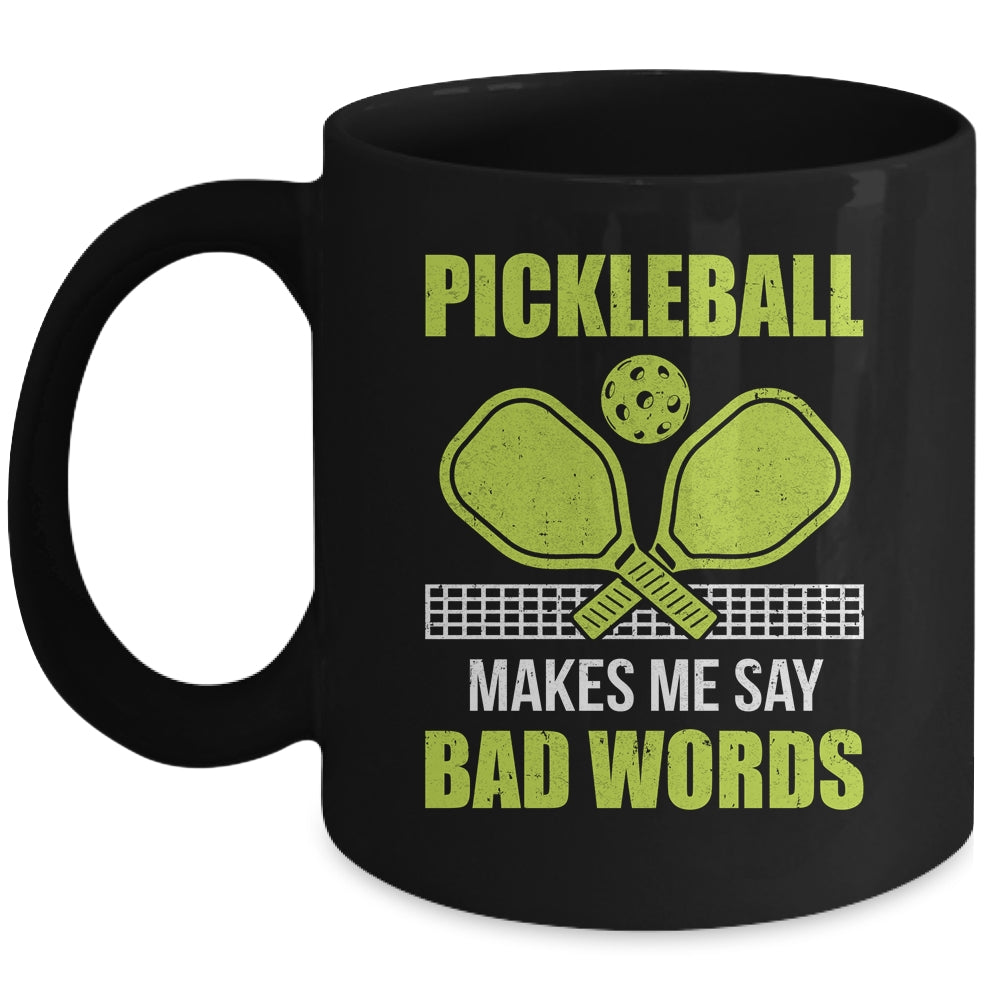 Funny Pickleball Players Pickleball Makes Me Say Bad Words Mug | siriusteestore