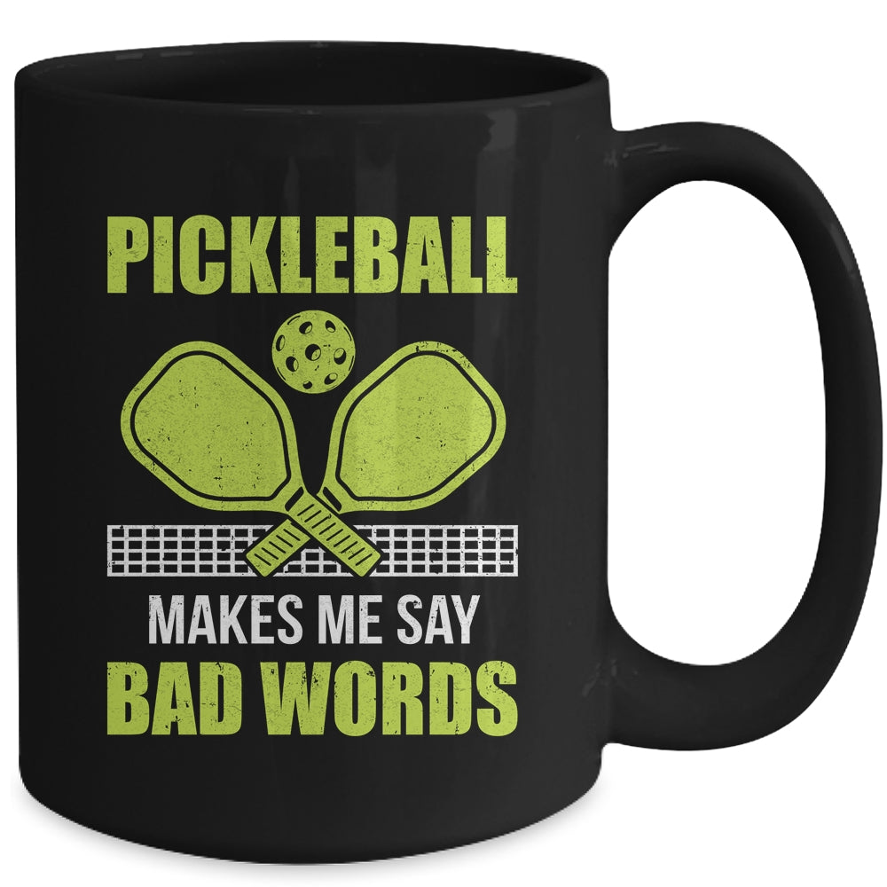 Funny Pickleball Players Pickleball Makes Me Say Bad Words Mug | siriusteestore