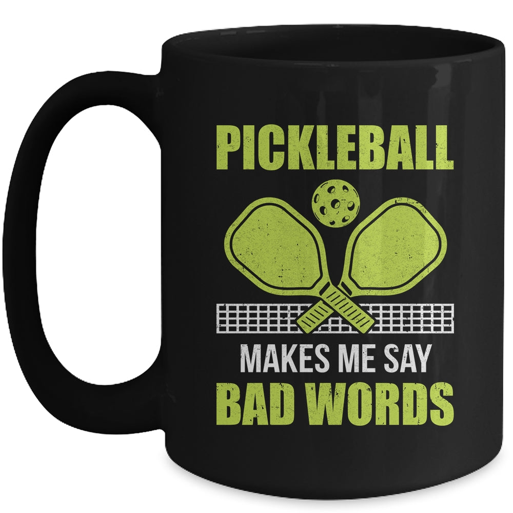Funny Pickleball Players Pickleball Makes Me Say Bad Words Mug | siriusteestore