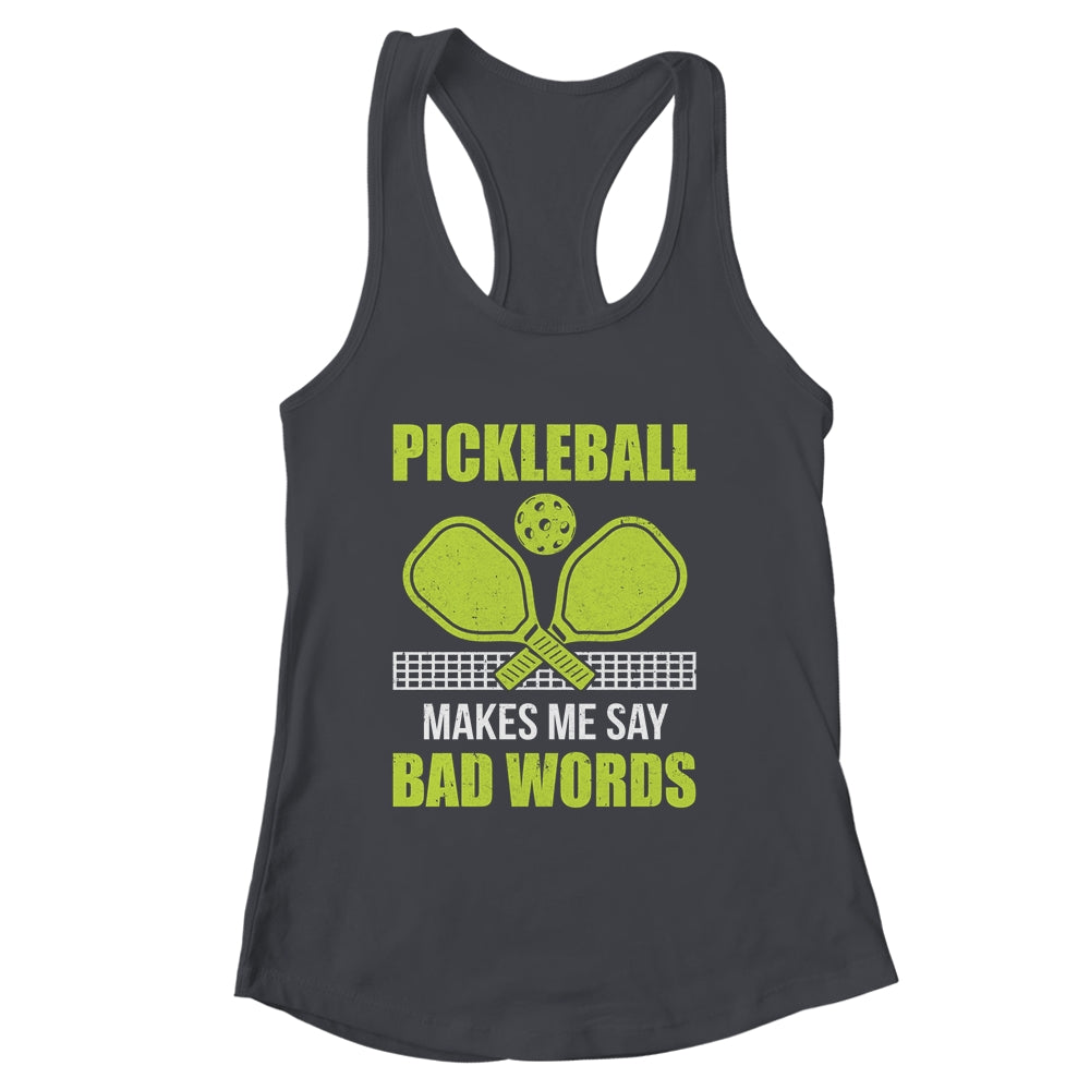 Funny Pickleball Players Pickleball Makes Me Say Bad Words Shirt & Tank Top | siriusteestore