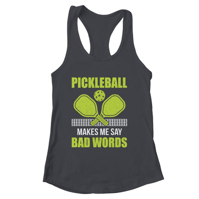 Funny Pickleball Players Pickleball Makes Me Say Bad Words Shirt & Tank Top | siriusteestore