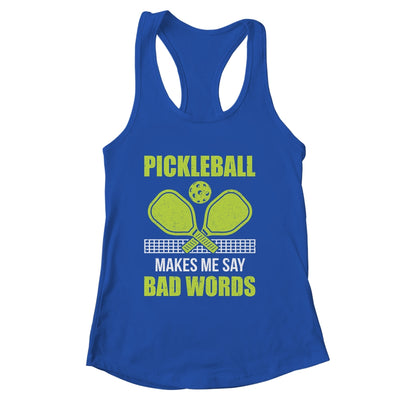 Funny Pickleball Players Pickleball Makes Me Say Bad Words Shirt & Tank Top | siriusteestore