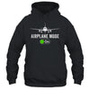 Funny Pilot And Flight Instructor Airplane Mode For Men Shirt & Hoodie | siriusteestore