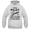 Funny Pilot Design For Men I Am A Pilot Aircraft Airplane Shirt & Hoodie | siriusteestore