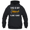 Funny Pilot For Men Airplane This Is My Plane Shirt & Hoodie | siriusteestore