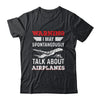 Funny Pilot I May Talk About Airplanes Aviation Airplane Shirt & Hoodie | siriusteestore