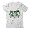 Funny Plant Daddy Botanical Plant Dad Gardening Garden Shirt & Hoodie | siriusteestore