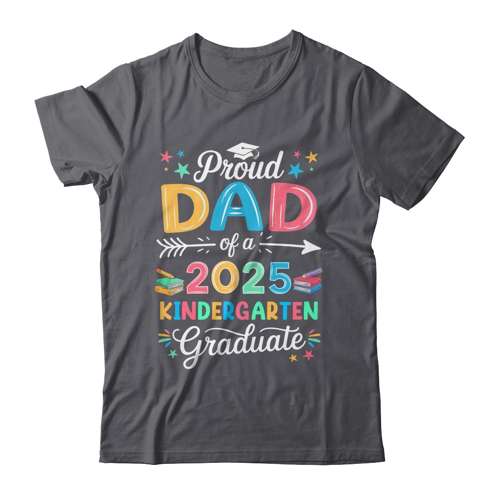 Funny Proud Dad Of A Class Of 2025 Kindergarten Graduate Shirt & Hoodie | siriusteestore