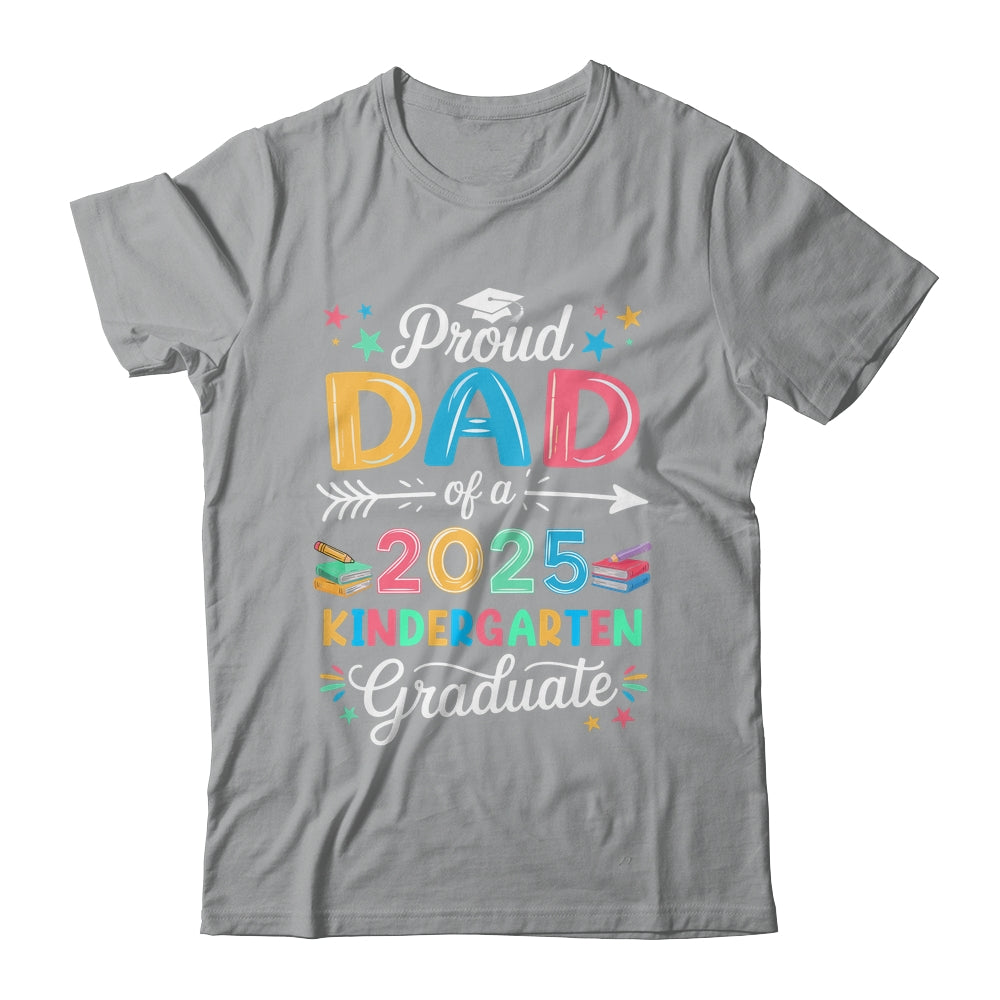 Funny Proud Dad Of A Class Of 2025 Kindergarten Graduate Shirt & Hoodie | siriusteestore