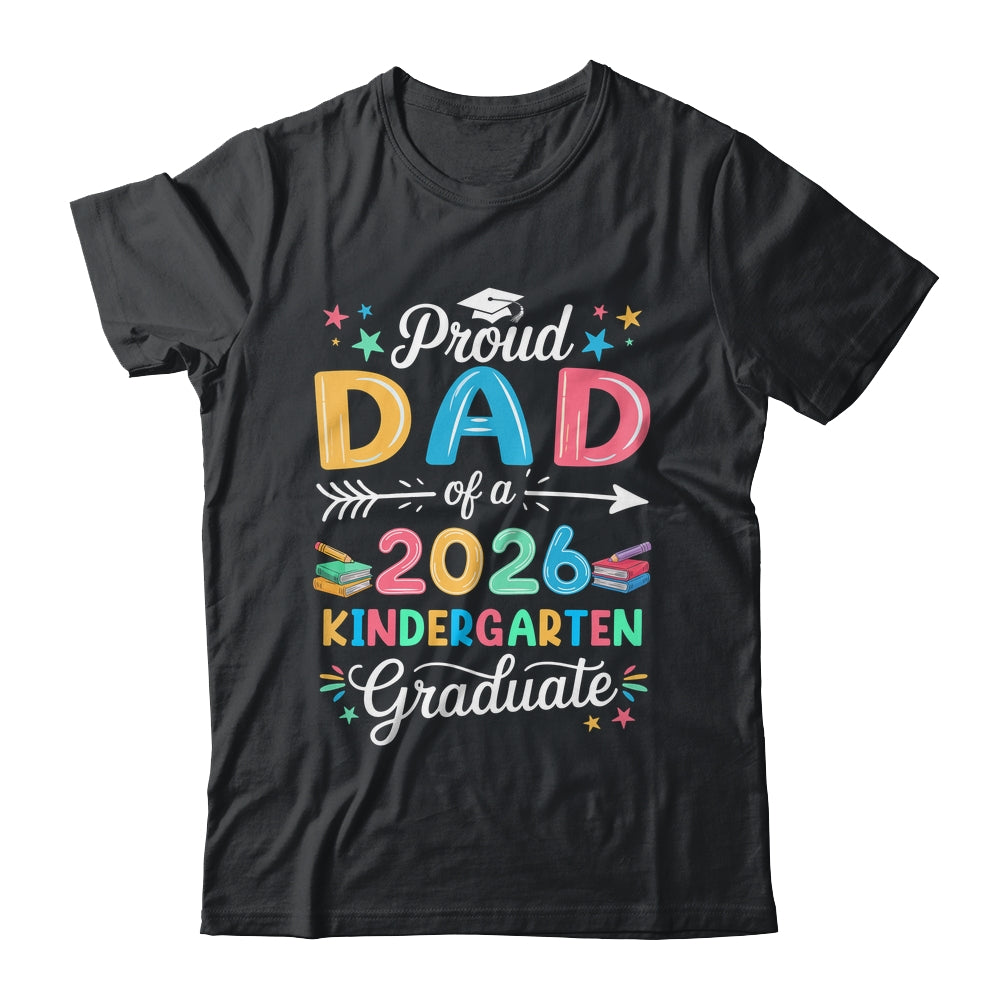 Funny Proud Dad Of A Class Of 2026 Kindergarten Graduate Shirt & Hoodie | siriusteestore