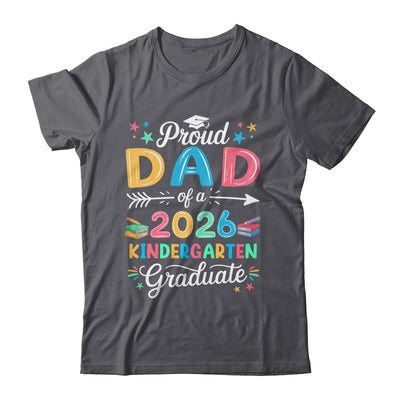 Funny Proud Dad Of A Class Of 2026 Kindergarten Graduate Shirt & Hoodie | siriusteestore
