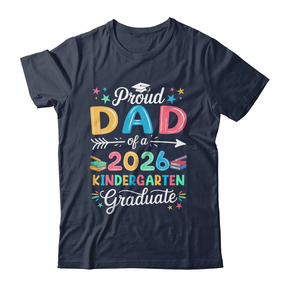 Funny Proud Dad Of A Class Of 2026 Kindergarten Graduate Shirt & Hoodie | siriusteestore