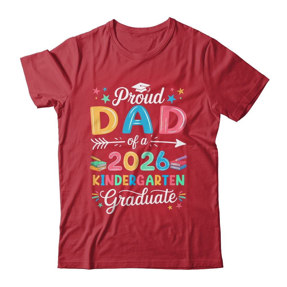 Funny Proud Dad Of A Class Of 2026 Kindergarten Graduate Shirt & Hoodie | siriusteestore