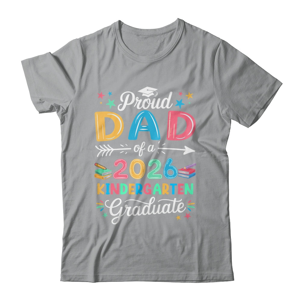 Funny Proud Dad Of A Class Of 2026 Kindergarten Graduate Shirt & Hoodie | siriusteestore