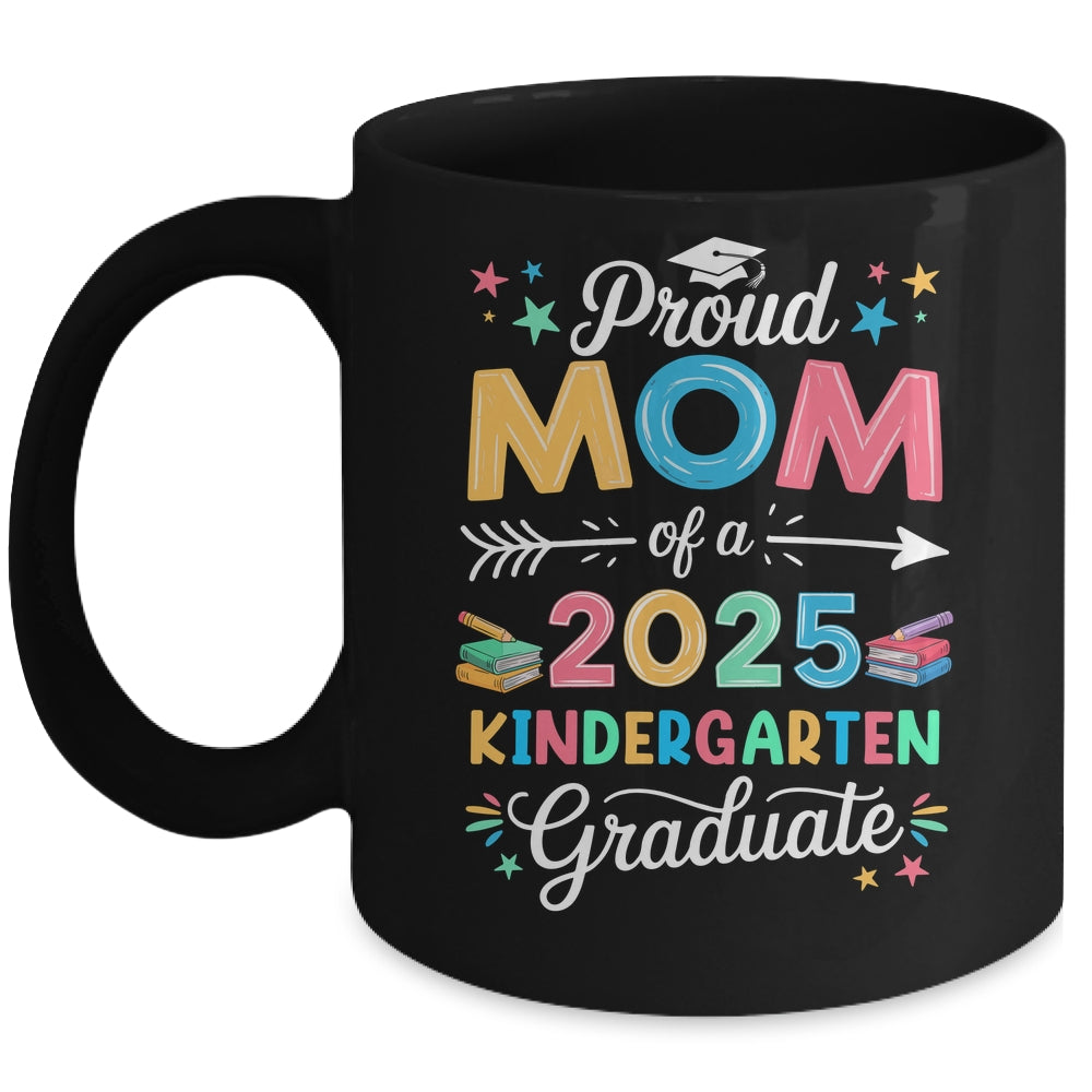 Funny Proud Mom Of A Class Of 2025 Kindergarten Graduate Mug | siriusteestore