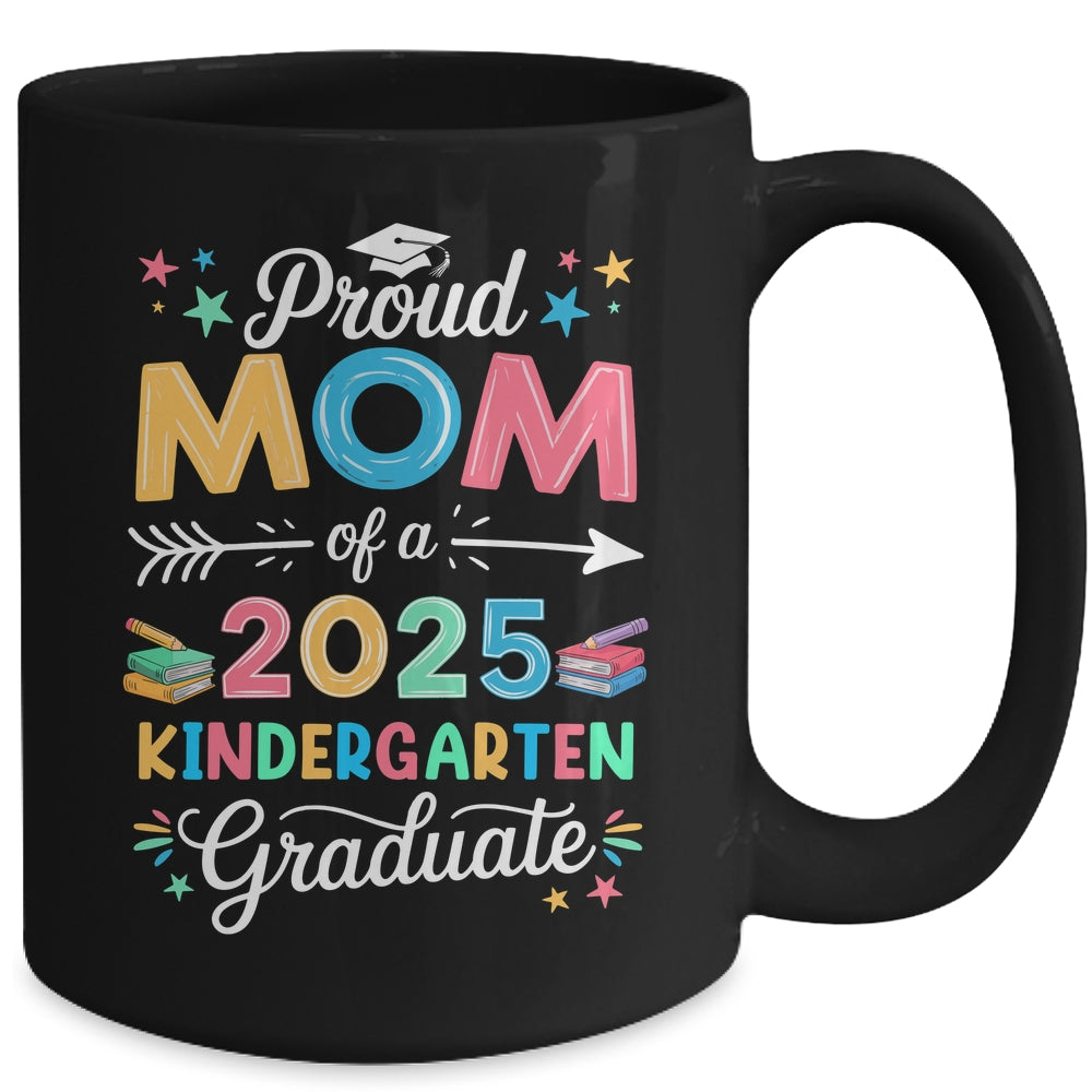 Funny Proud Mom Of A Class Of 2025 Kindergarten Graduate Mug | siriusteestore