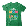 Funny Proud Mom Of A Class Of 2025 Kindergarten Graduate Shirt & Hoodie | siriusteestore