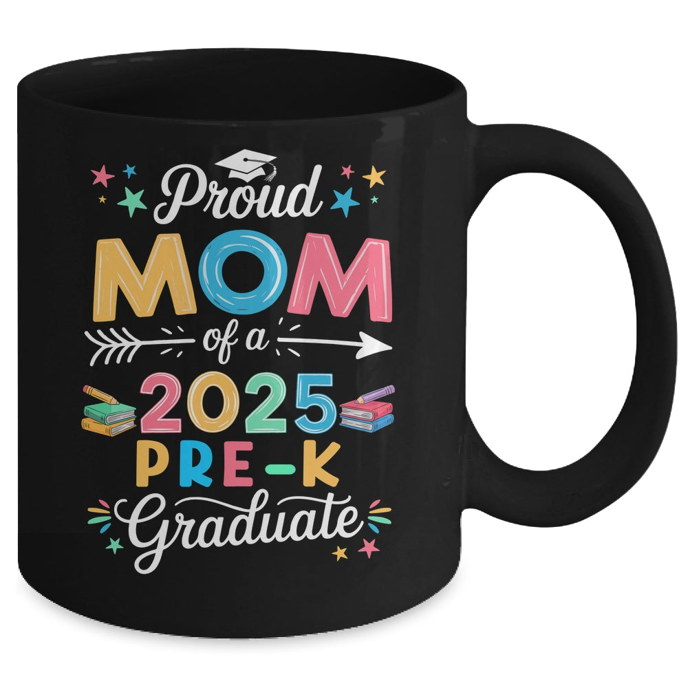 Funny Proud Mom Of A Class Of 2025 Pre-K Graduate Mug | siriusteestore