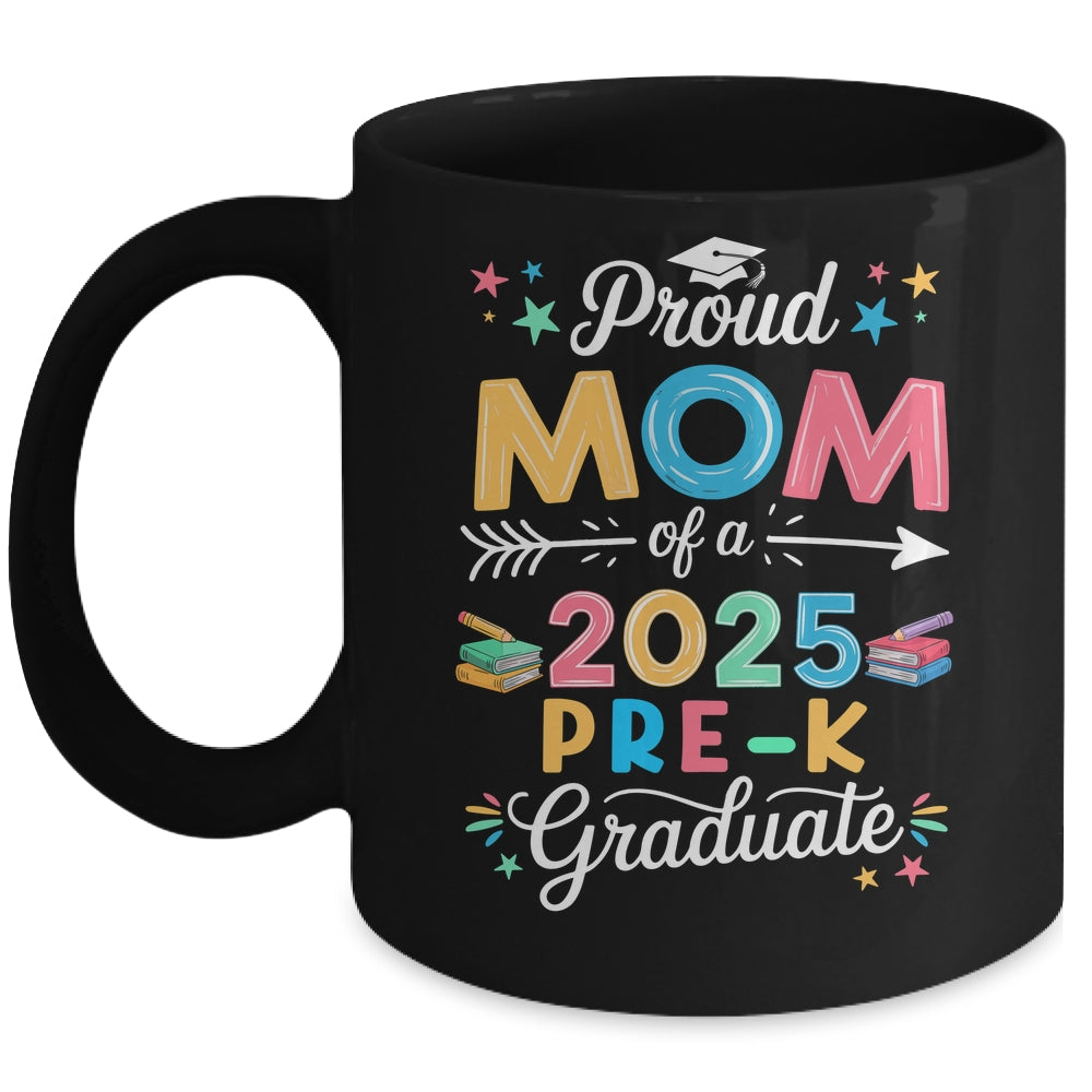 Funny Proud Mom Of A Class Of 2025 Pre-K Graduate Mug | siriusteestore
