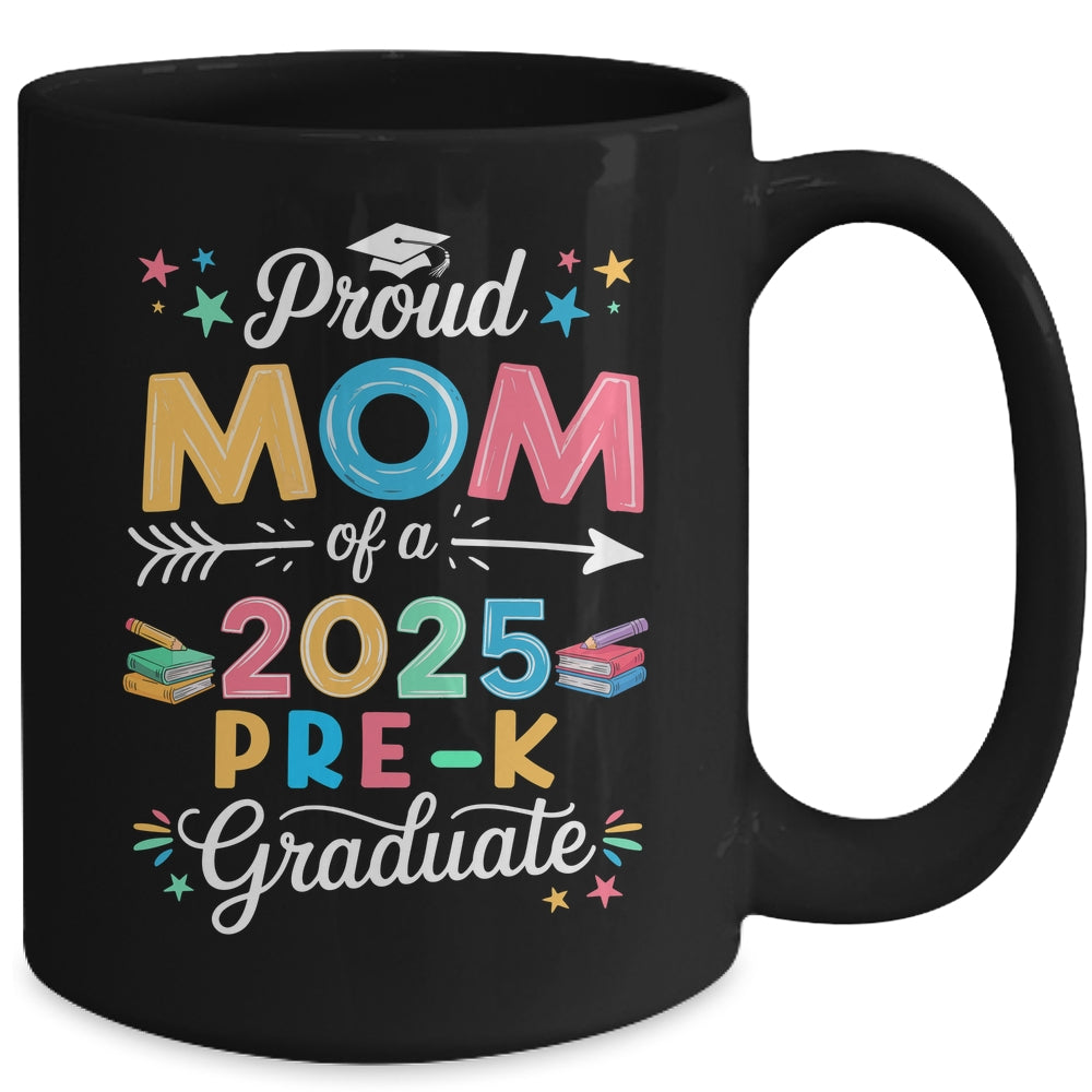 Funny Proud Mom Of A Class Of 2025 Pre-K Graduate Mug | siriusteestore