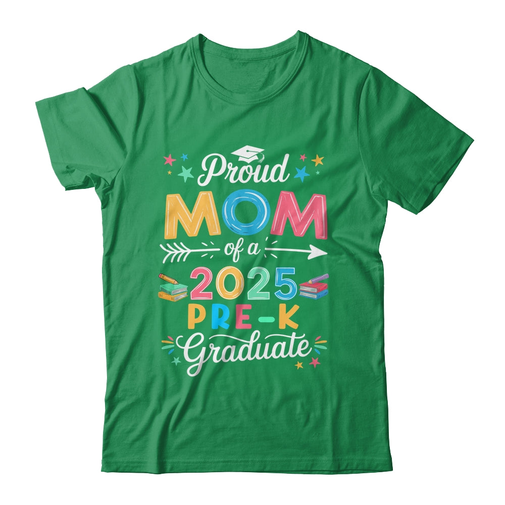 Funny Proud Mom Of A Class Of 2025 Pre-K Graduate Shirt & Hoodie | siriusteestore