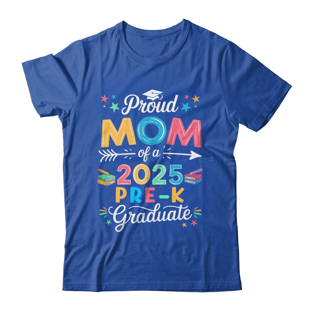 Funny Proud Mom Of A Class Of 2025 Pre-K Graduate Shirt & Hoodie | siriusteestore