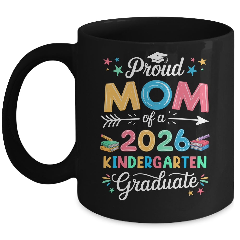 Funny Proud Mom Of A Class Of 2026 Kindergarten Graduate Mug | siriusteestore