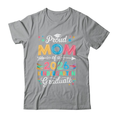 Funny Proud Mom Of A Class Of 2026 Kindergarten Graduate Shirt & Hoodie | siriusteestore