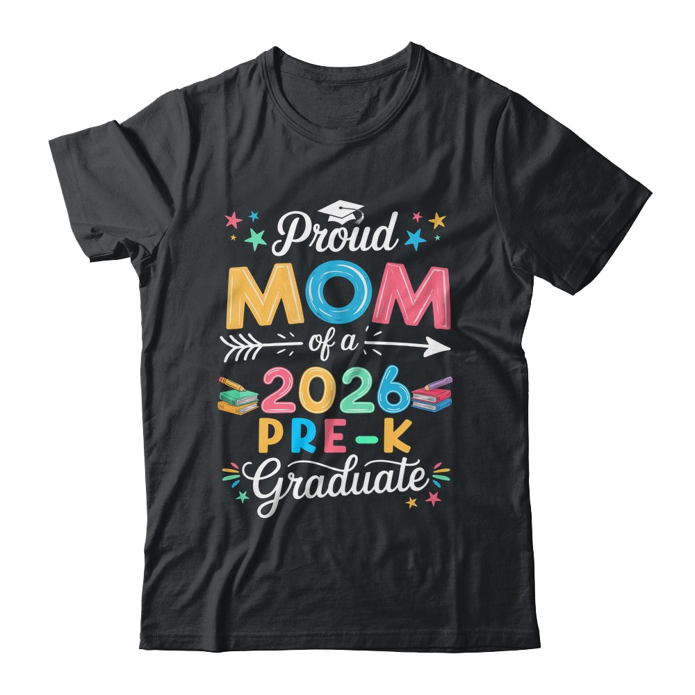 Funny Proud Mom Of A Class Of 2026 Pre-K Graduate Shirt & Hoodie | siriusteestore