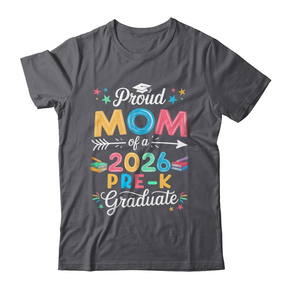 Funny Proud Mom Of A Class Of 2026 Pre-K Graduate Shirt & Hoodie | siriusteestore